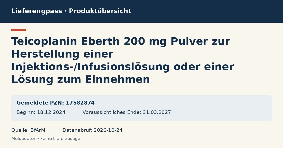 Teicoplanin Eberth 200 mg Pulver zur Herstellung einer Injektions-/Infusionslösung oder einer Lösung zum Einnehmen: Datenübersicht zum Lieferengpass mit gemeldeten Packungen und Zeitraum (BfArM) Teicoplanin Eberth 200 mg Pulver zur Herstellung einer Injektions-/Infusionslösung oder einer Lösung zum Einnehmen: Datenübersicht zum Lieferengpass mit gemeldeten Packungen und Zeitraum (BfArM)