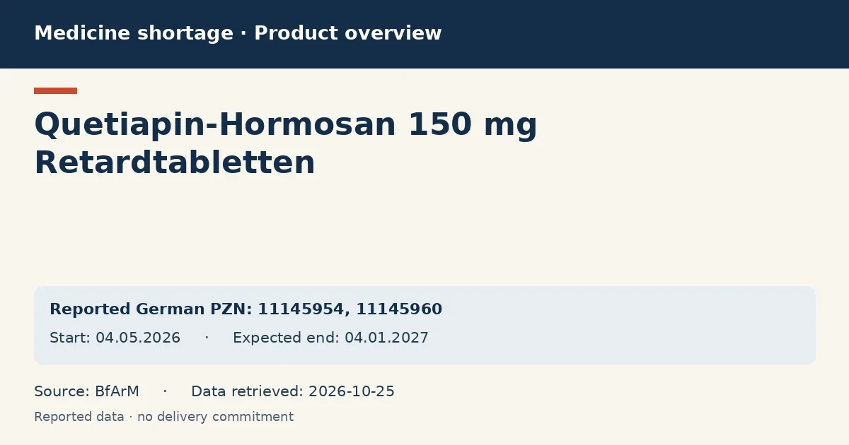 Quetiapin-Hormosan 150 mg Retardtabletten: German shortage data overview with reported packs and period (BfArM) Quetiapin-Hormosan 150 mg Retardtabletten: German shortage data overview with reported packs and period (BfArM)